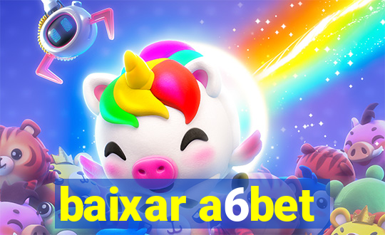 baixar a6bet